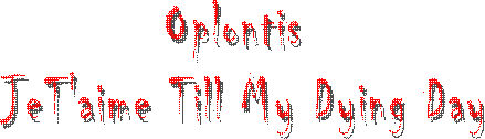 Oplontis 
JeT'aime Till My Dying Day